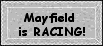Mayfield is RACING!!!
