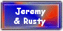 Jeremy & Rusty...