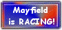 Mayfield is RACING!!!