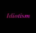 Idiotism