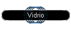 Vidrio