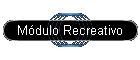 M�dulo Recreativo