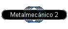 Metalmec�nico 2