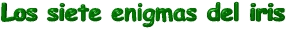 Los siete enigmas del iris
