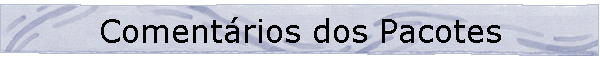 Coment�rios dos Pacotes