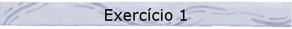 Exerc�cio 1