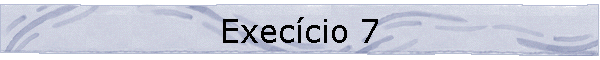 Exec�cio 7