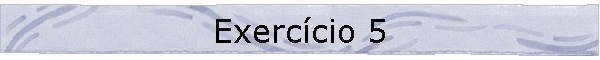 Exerc�cio 5