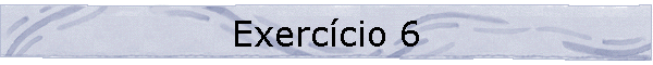 Exerc�cio 6