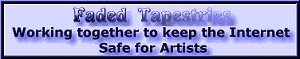 Faded Tapestries - Working together to keep the Internet safe for Artists