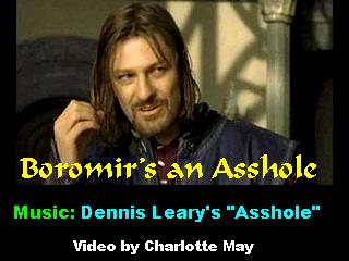 A video all about the Fellowship's Asshole in Residence, Boromir.