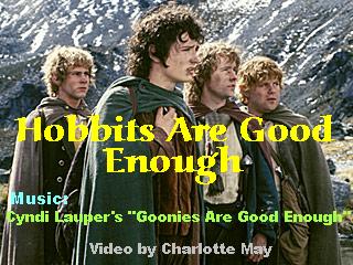 The hobbits really ARE goonies... Sam quite literally.&nbsp; So why not use the Goonies' theme song?