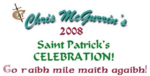 Click here to revisit Chris McGurrin's 2008 Saint Patrick's Celebration page!