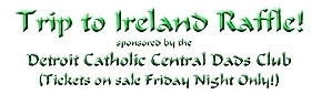 click here to visit Detroit Catholic Central's St. Patrick's Day Ireland Raffle page