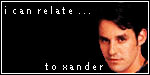 I Can Relate to Xander.