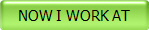 NOW I WORK AT