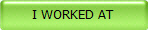 I WORKED AT