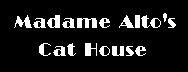 Madame Alto's Cat House