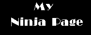 My ninja page