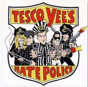 Tesco Vee's Hate Police