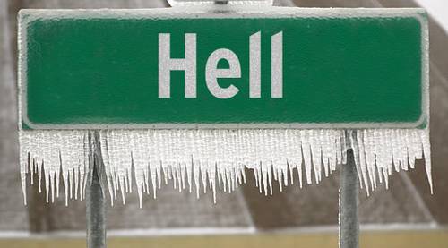 [Hell has frozen over!]