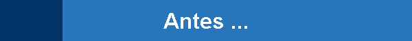 Antes ...