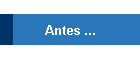Antes ...