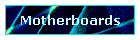 Motherboards