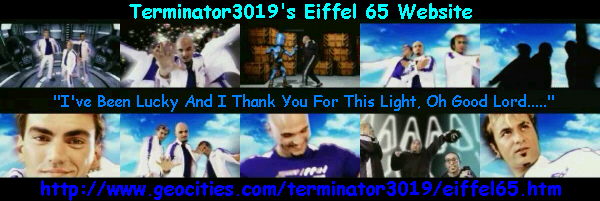 Click Here To Enter "Terminator3019's Eiffel 65 Website"