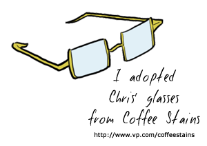 I adopted Chris' glasses from Coffee Stains