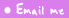 E-mail Me