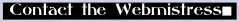 Go here to e-mail the webmistress about any questions or concerns :)