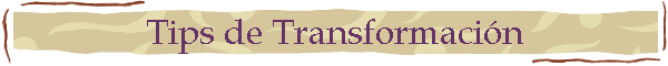 Tips de Transformaci�n