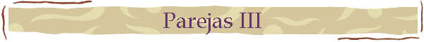 Parejas III