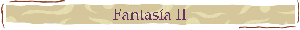 Fantas�a II
