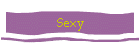 Sexy