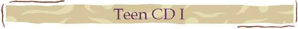 Teen CD I