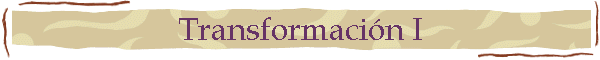 Transformaci�n I