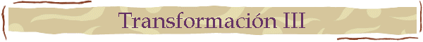 Transformaci�n III