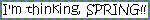 thinkingspri.gif (3621 bytes)