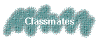 Classmates