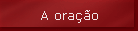 A ora��o