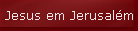 Jesus em Jerusal�m