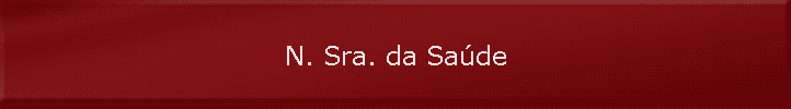 N. Sra. da Sa�de