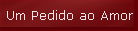 Um Pedido ao Amor