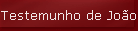 Testemunho de Jo�o Batista