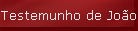 Testemunho de Jo�o Batista