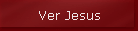 Ver Jesus