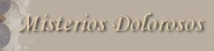 Los Misterios Dolorosos