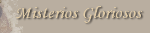 Los Misterios Gloriosos